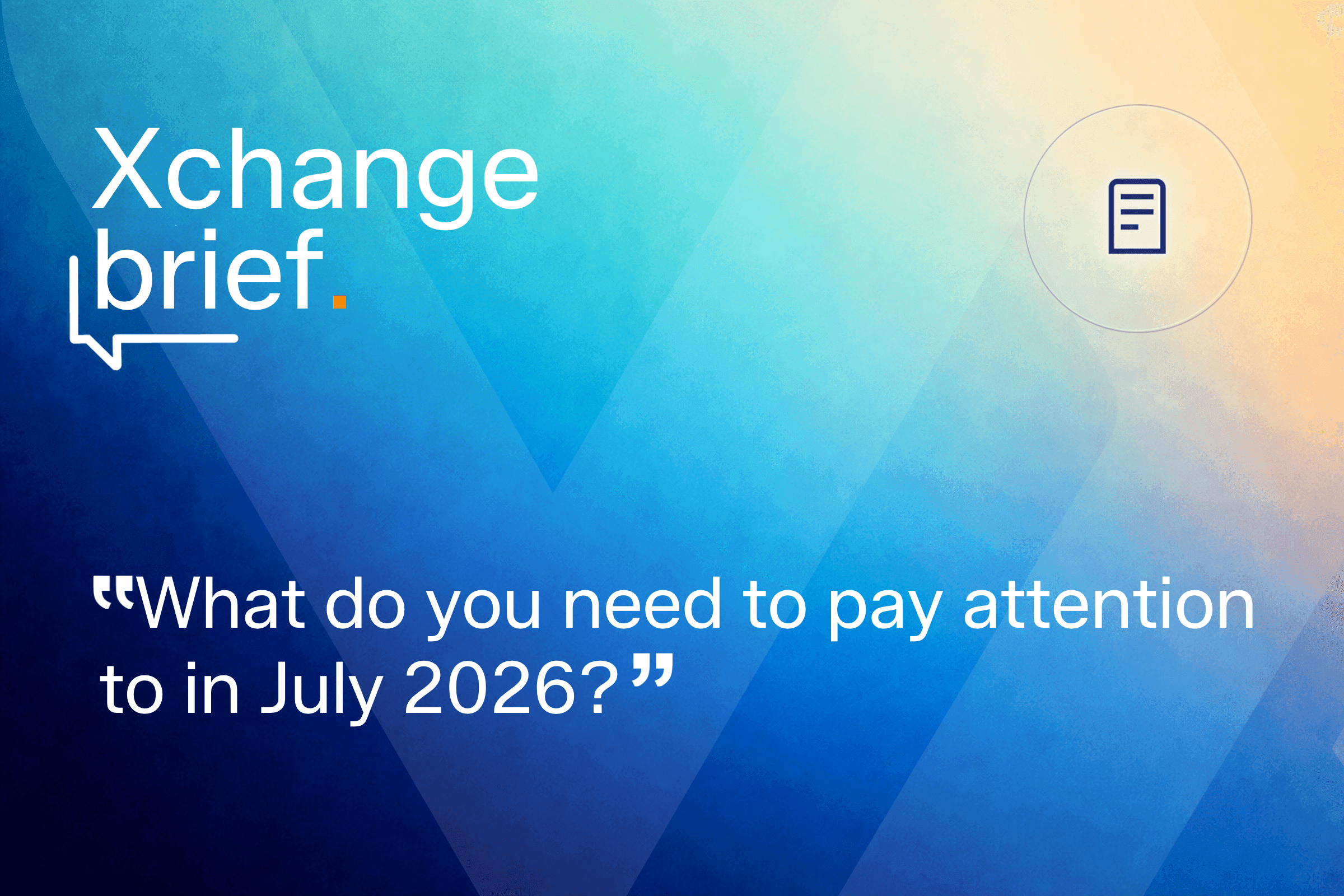 Xchange - what do you need to pay attention to in July 2026? 